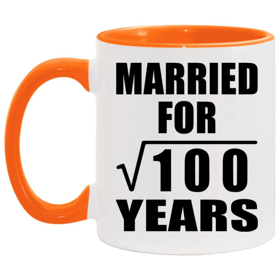 10th Anniversary Married For Square Root of 100 Years - 11oz Accent Mug Orange