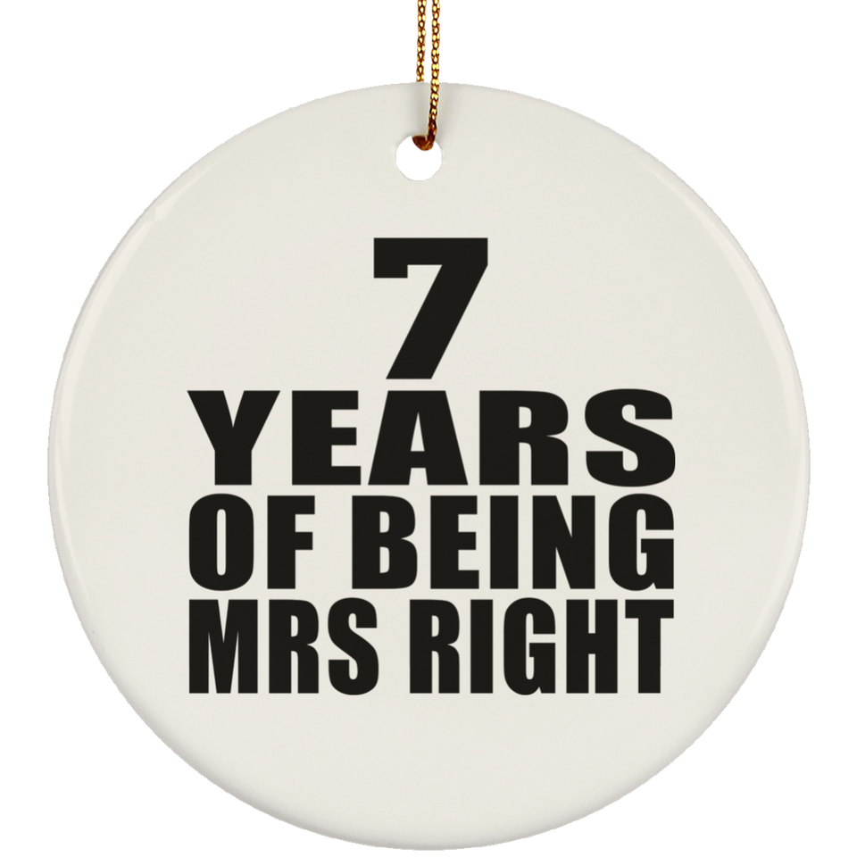 7th Anniversary 7 Years Of Being Mrs Right - Circle Ornament