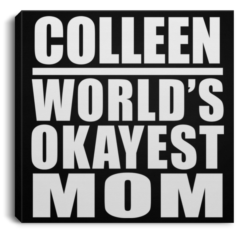 Colleen World's Okayest Mom - Canvas Square