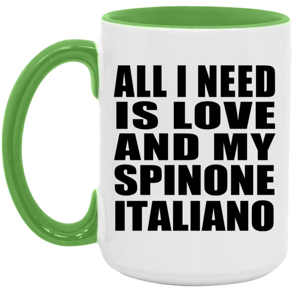 All I Need Is Love And My Spinone Italiano - 15oz Accent Mug Green