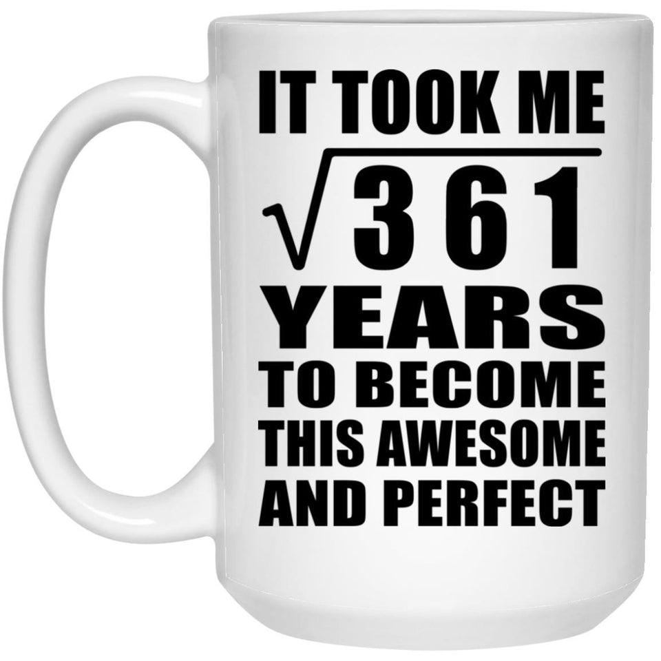 19th Birthday Took Square Root of 361 Years To Awesome - 15oz Coffee Mug