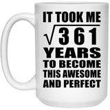 19th Birthday Took Square Root of 361 Years To Awesome - 15oz Coffee Mug