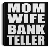 Mom Wife Bank Teller - Canvas Square
