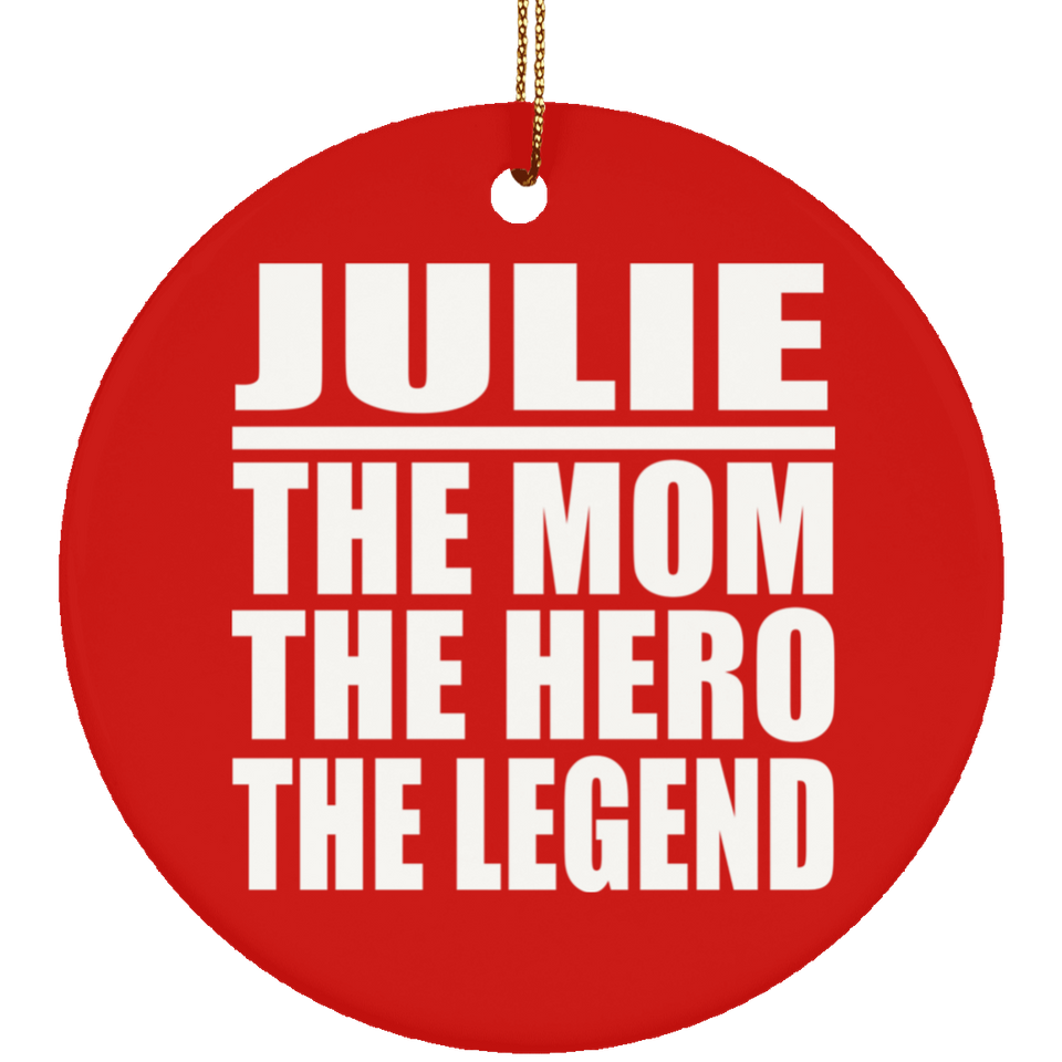 Julie The Mom The Hero The Legend - Circle Ornament