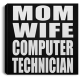 Mom Wife Computer Technician - Canvas Square