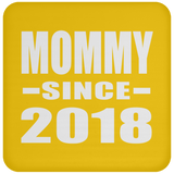 Mommy Since 2018 - Drink Coaster