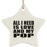 All I Need Is Love And My Pop - Star Ornament