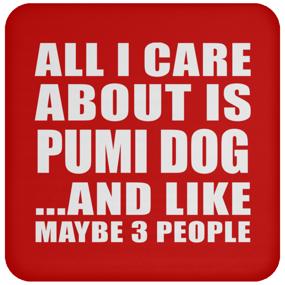 All I Care About Is Pumi Dog - Drink Coaster