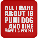 All I Care About Is Pumi Dog - Drink Coaster