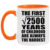 50th Birthday Square Root of 2500 Years of Childhood - 11oz Accent Mug Orange