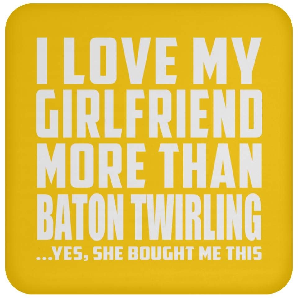 I Love My Girlfriend More Than Baton Twirling - Drink Coaster