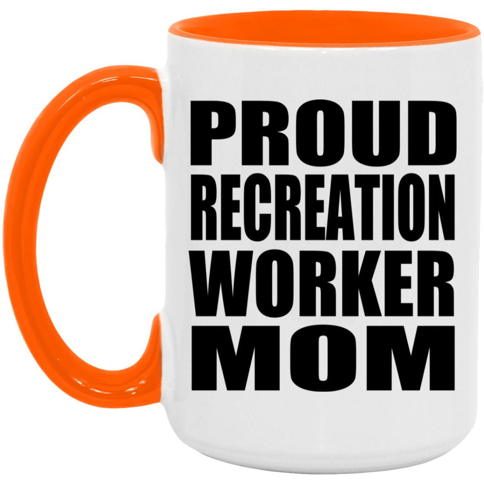 Proud Recreation Worker Mom - 15oz Accent Mug Orange