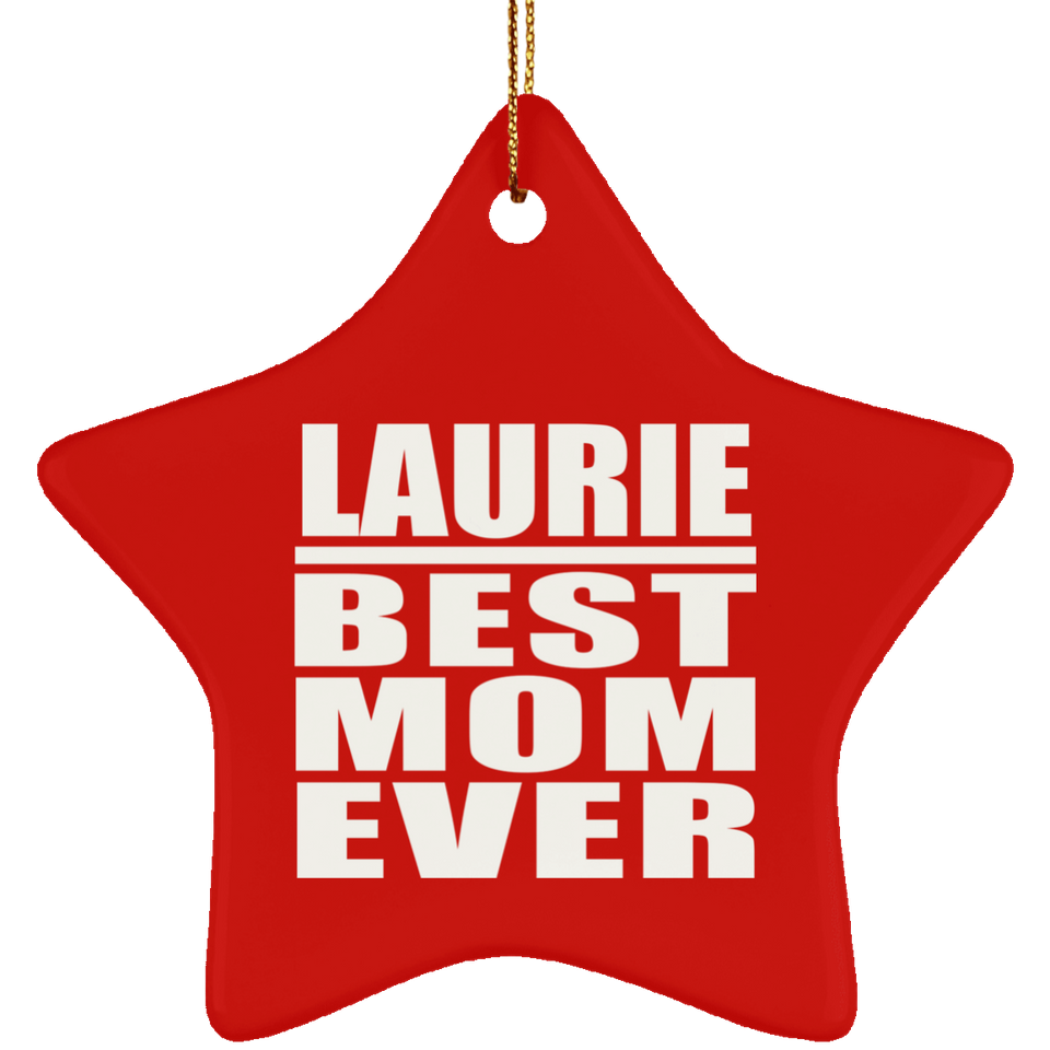 Laurie Best Mom Ever - Star Ornament
