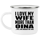 I Love My Wife More Than Oina - 12oz Camping Mug