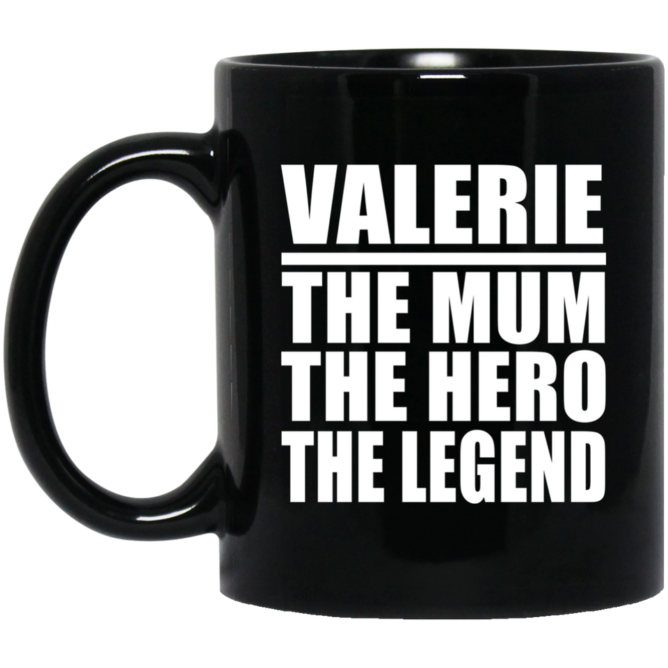 Valerie The Mum The Hero The Legend - 11 Oz Coffee Mug Black