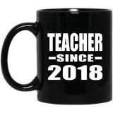 Teacher Since 2018 - 11 Oz Coffee Mug Black