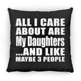 All I Care About Is My Daughters - Throw Pillow Black