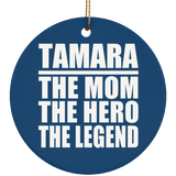 Tamara The Mom The Hero The Legend - Circle Ornament