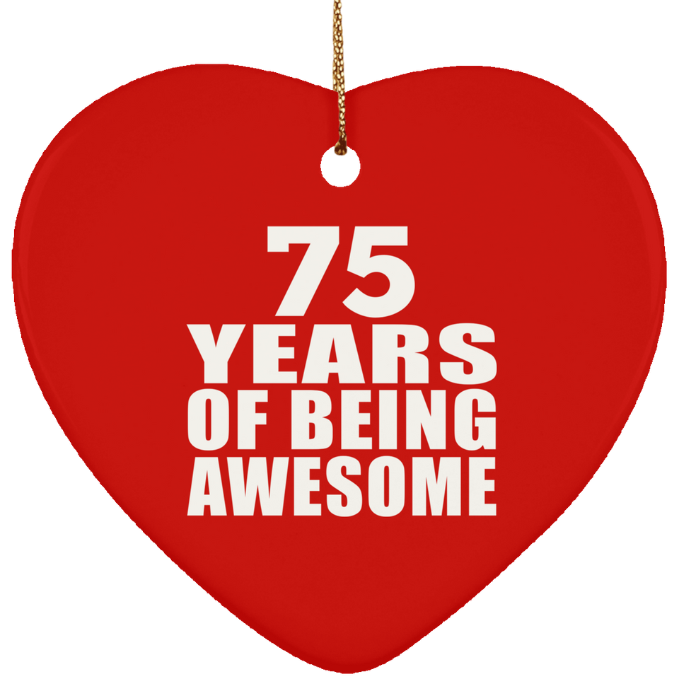 75th Birthday 75 Years Of Being Awesome - Heart Ornament