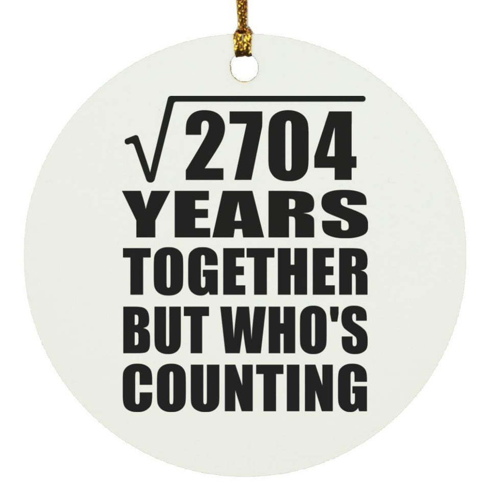 52nd Anniversary Square Root of 2704 Years Who's Counting - Circle Ornament