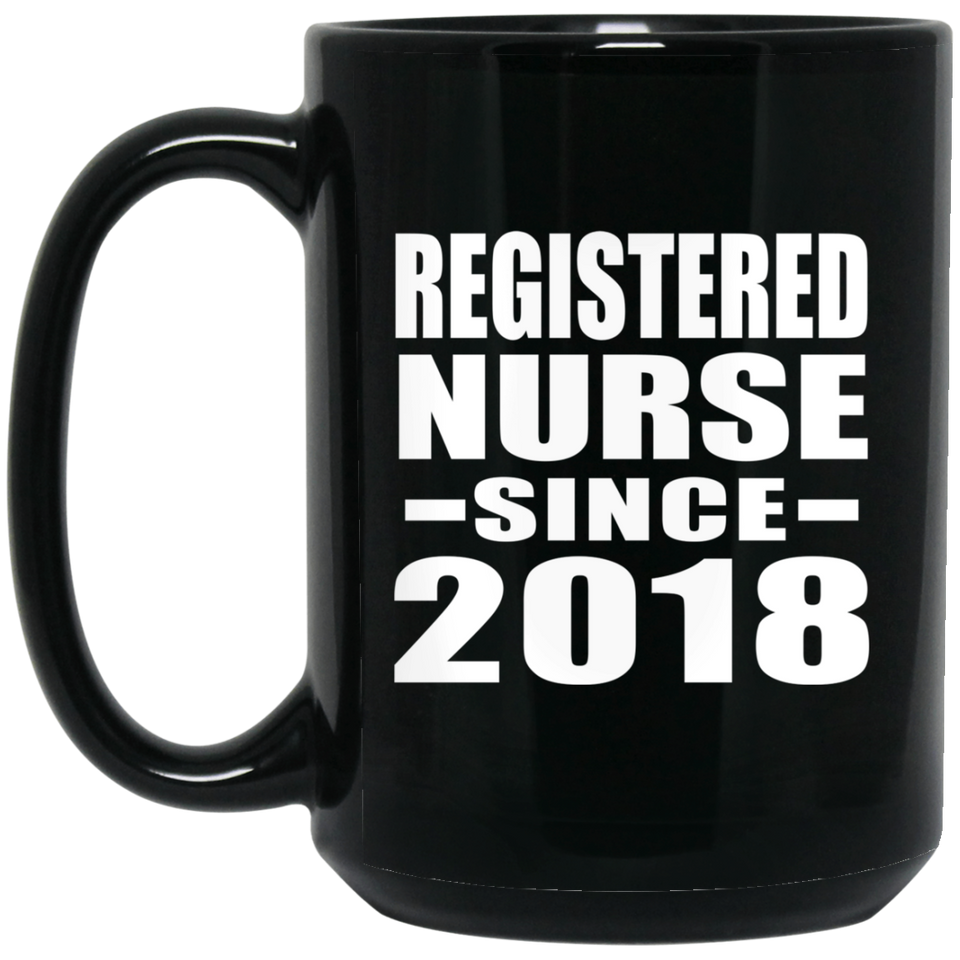 Registered Nurse Since 2018 - 15 Oz Coffee Mug Black