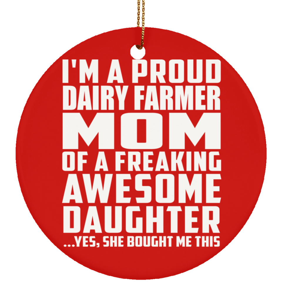 Proud Dairy Farmer Mom Of Awesome Daughter - Circle Ornament
