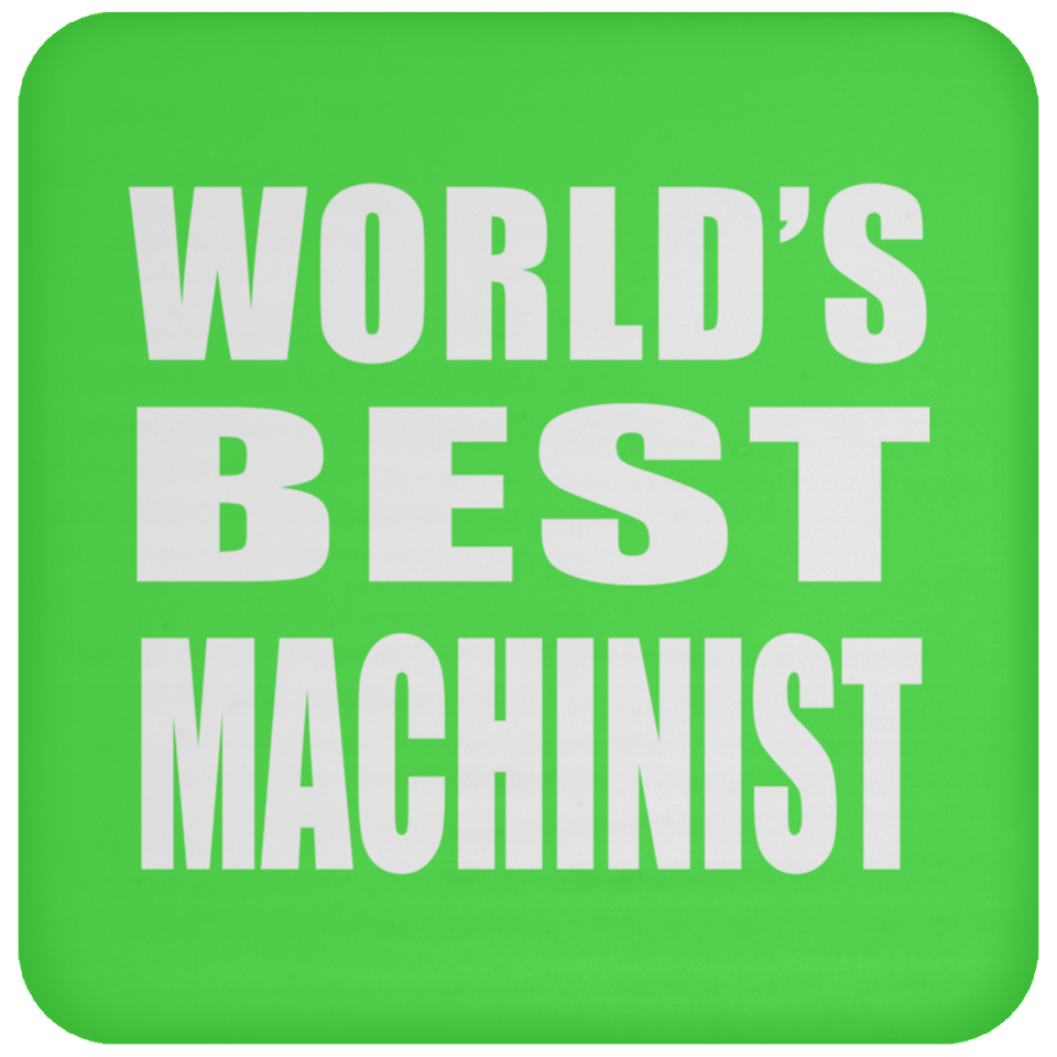 World's Best Machinist - Drink Coaster
