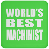 World's Best Machinist - Drink Coaster