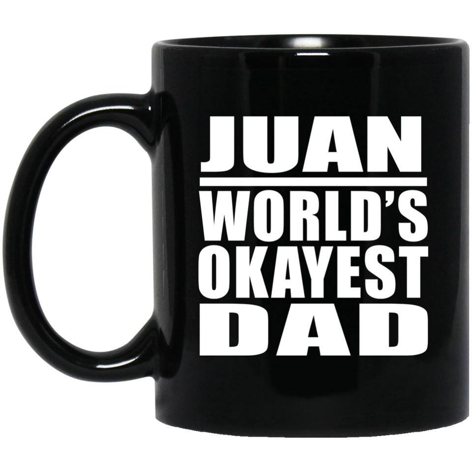 Juan World's Okayest Dad - 11 Oz Coffee Mug Black