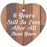 6th Anniversary 6 Years Still In Love After These Years - Heart Ornament E