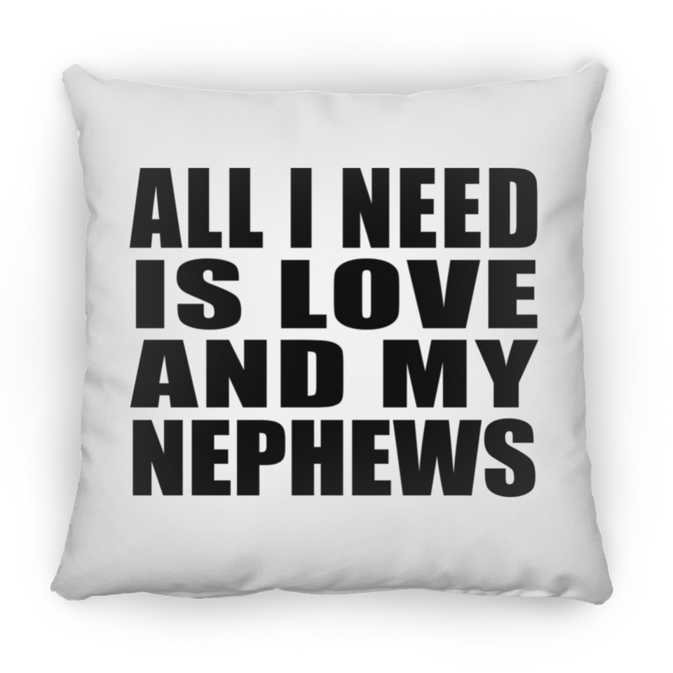 All I Need Is Love And My Nephews - Throw Pillow