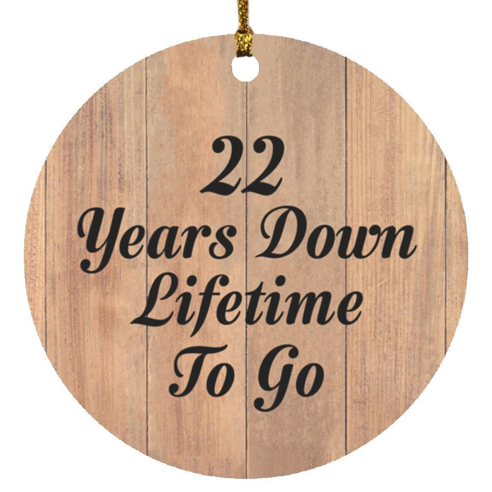 22nd Anniversary 22 Years Down Lifetime To Go - Circle Ornament C