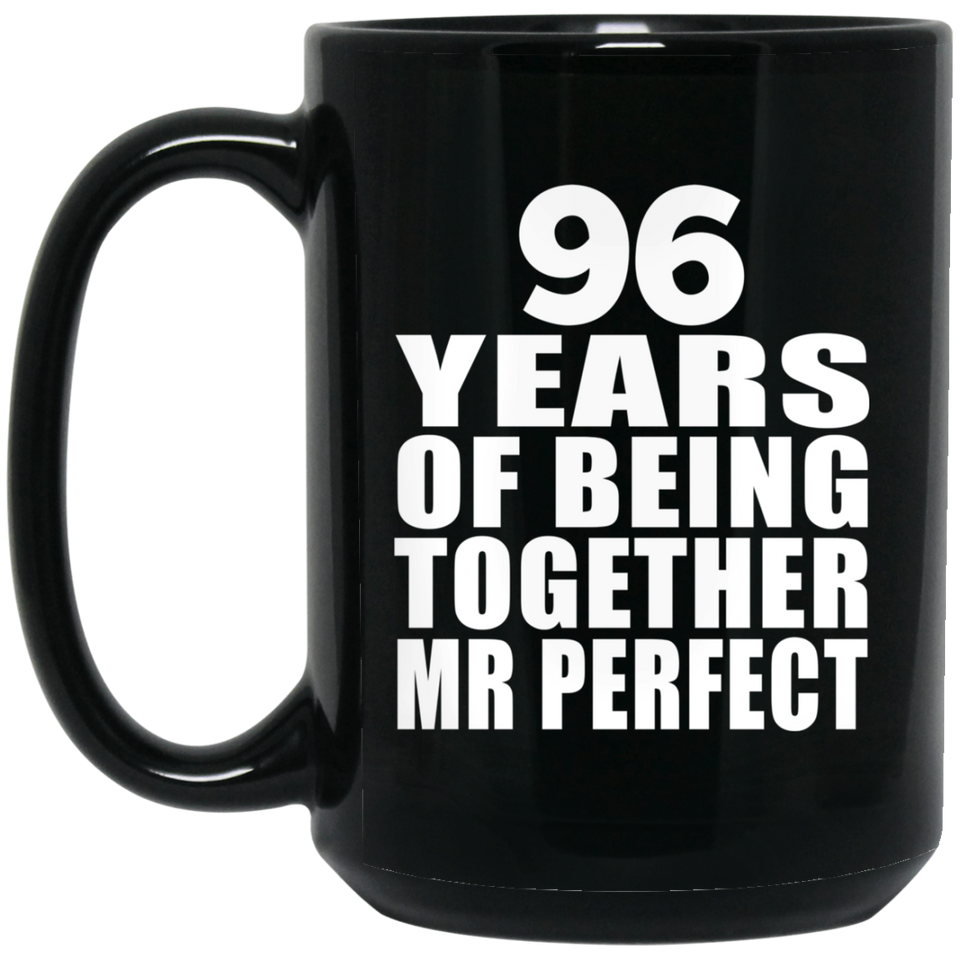 96th Anniversary 96 Years Of Being Mr Perfect - 15 Oz Coffee Mug Black