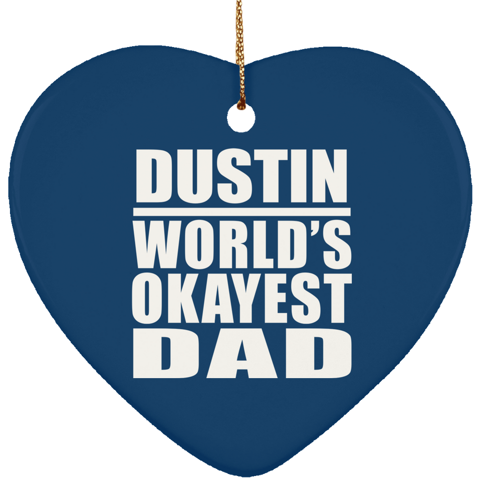 Dustin World's Okayest Dad - Heart Ornament