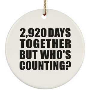 8th Anniversary 2,920 Days Together But Who's Counting - Circle Ornament