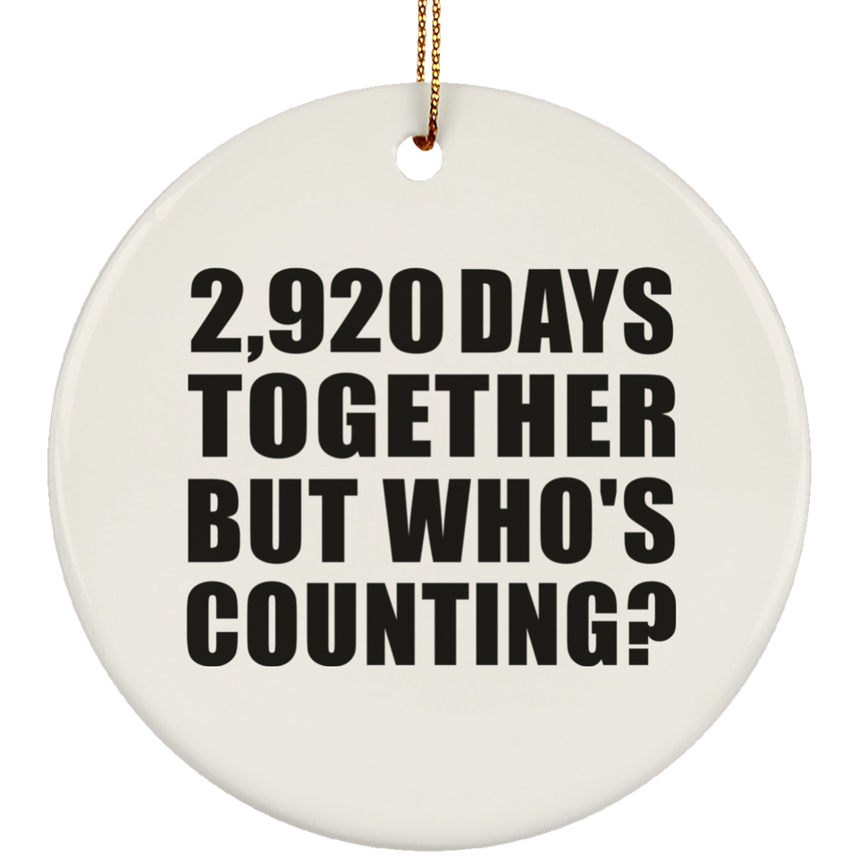 8th Anniversary 2,920 Days Together But Who's Counting - Circle Ornament