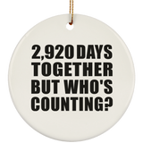 8th Anniversary 2,920 Days Together But Who's Counting - Circle Ornament