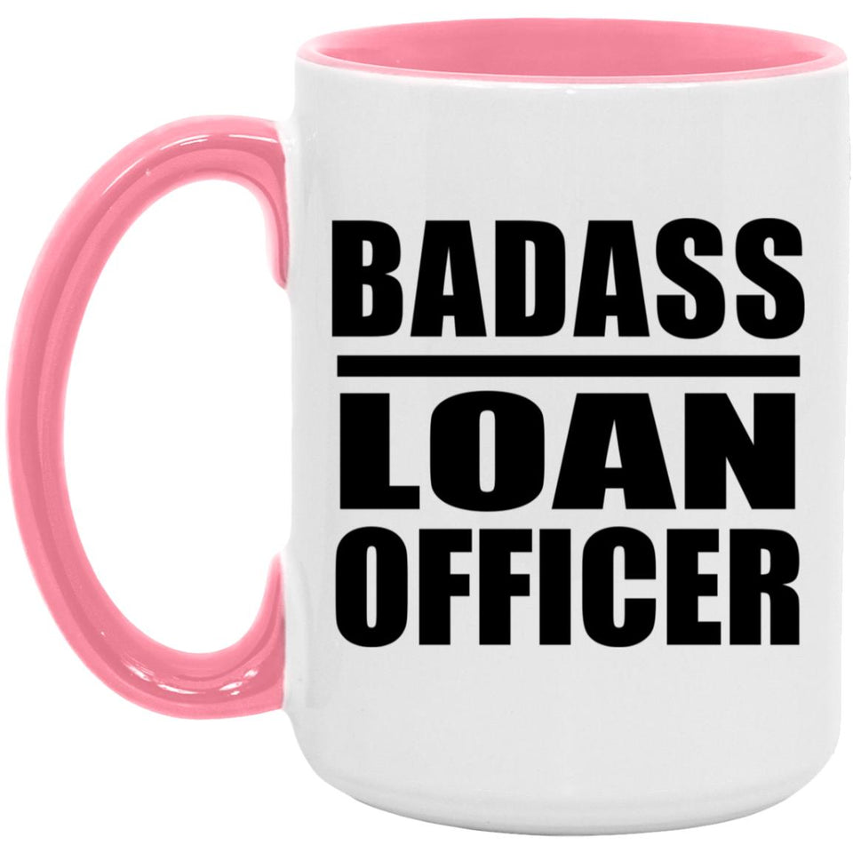 Badass Loan Officer - 15oz Accent Mug Pink