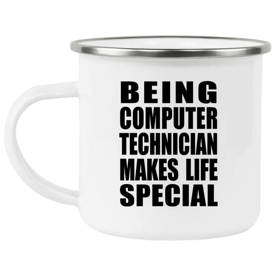 Being Computer Technician Makes Life Special - 12oz Camping Mug