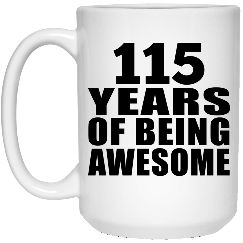 115th Birthday 115 Years Of Being Awesome - 15oz Coffee Mug