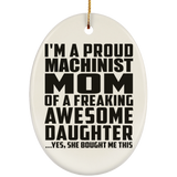 Proud Machinist Mom Of Awesome Daughter - Oval Ornament