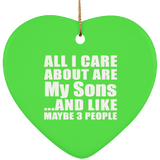 All I Care About Is My Sons - Heart Ornament