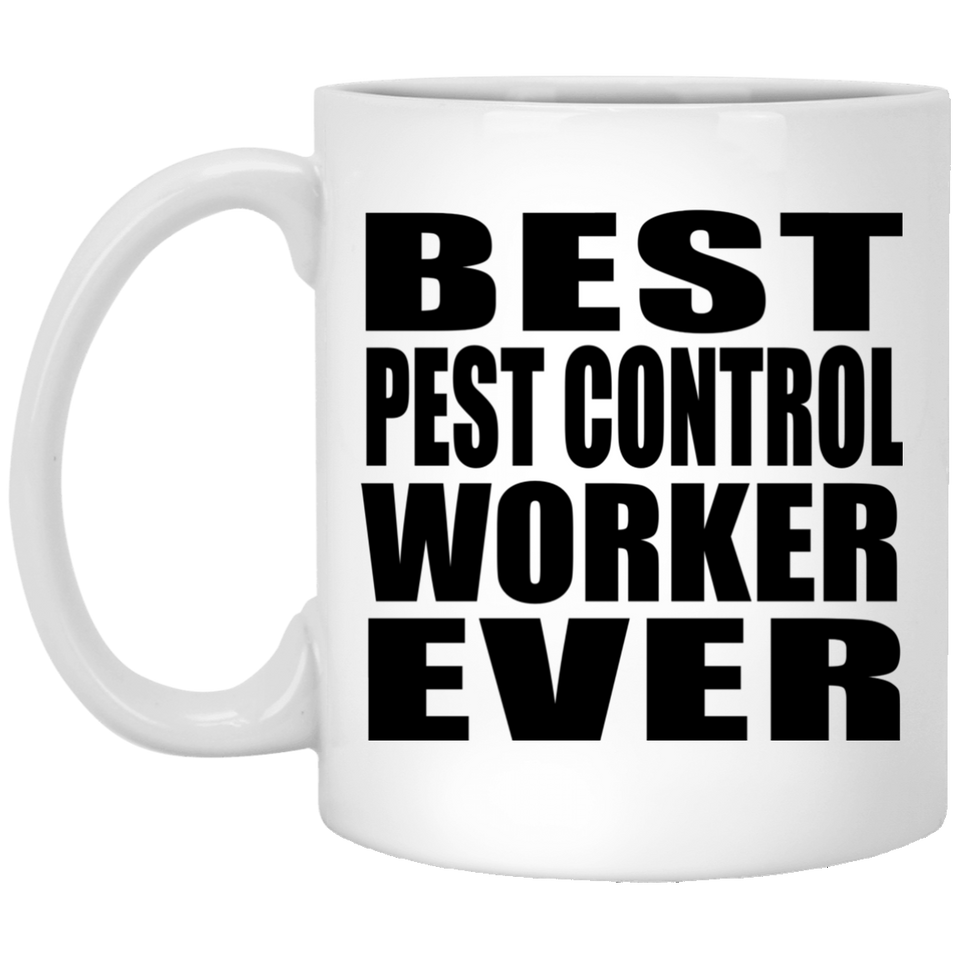 Best Pest Control Worker Ever - 11 Oz Coffee Mug