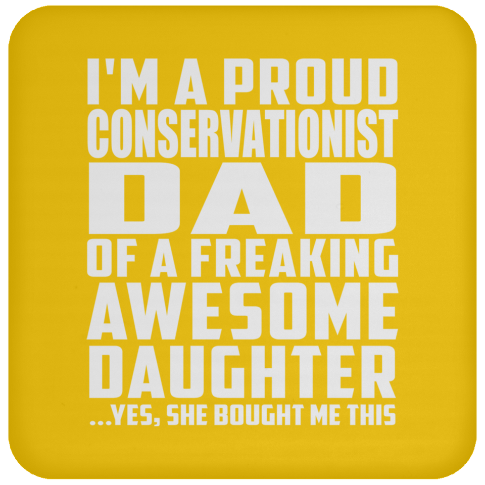 Proud Conservationist Dad Of Awesome Daughter - Drink Coaster