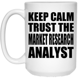 Keep Calm and Trust The Market Research Analyst - 15oz Coffee Mug