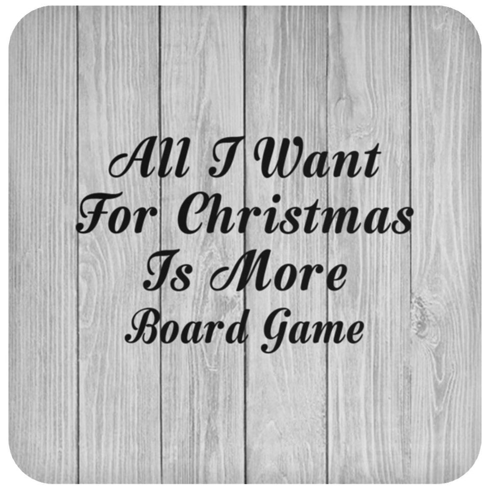 All I Want For Christmas Is More Board Game - Drink Coaster F