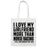 I Love My Girlfriend More Than Horse Racing - Tote Bag White