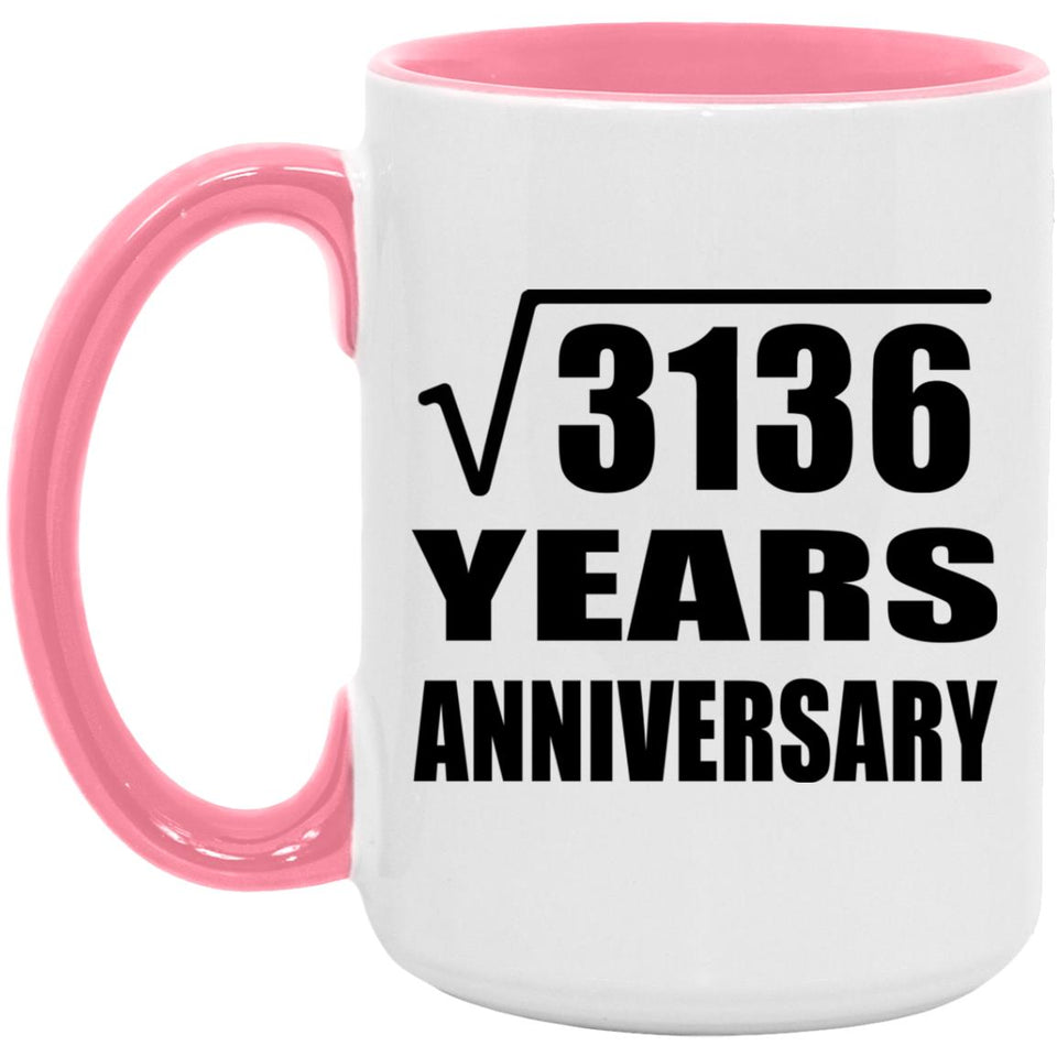 56th Anniversary Square Root of 3136 Years Anniversary - 15oz Accent Mug Pink