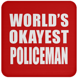 World's Okayest Policeman - Drink Coaster