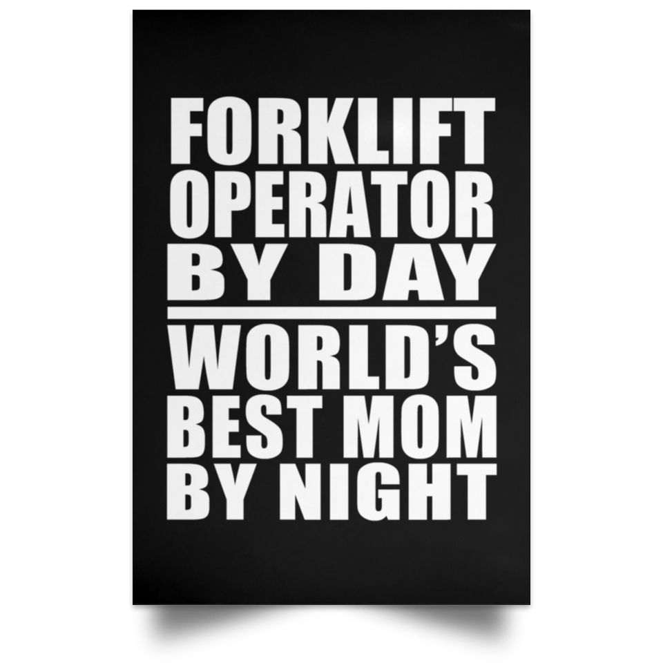 Forklift Operator By Day World's Best Mom By Night - Poster Portrait